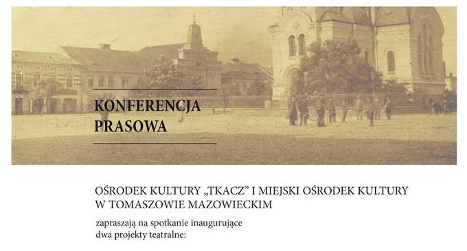 Inauguracja projektów o historii teatru w Tomaszowie Mazowieckim