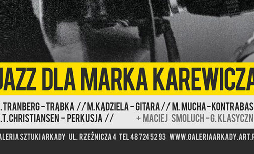 W niedzielę 30 października koncert „Jazz dla Marka Karewicza”