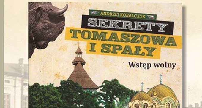 Sekrety Tomaszowa i Spały. Spotkanie autorskie z Andrzejem Kobalczykiem