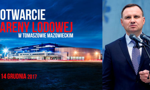 Prezydent Andrzej Duda na otwarciu Areny Lodowej w Tomaszowie Mazowieckim