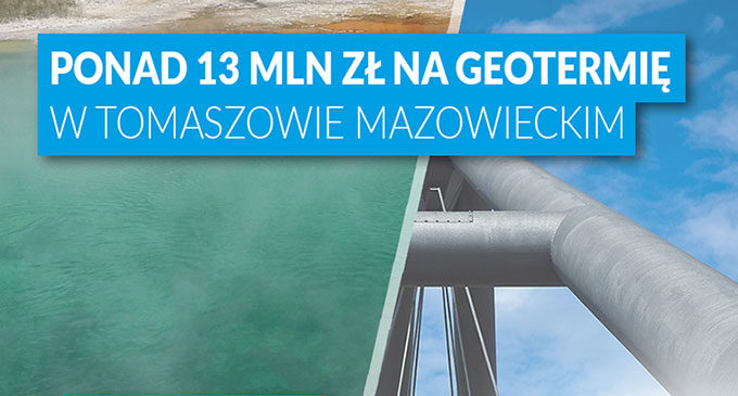 Ponad 13 mln zł na geotermię w Tomaszowie!