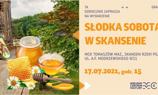 Zapraszamy na słodką sobotę w Skansenie Rzeki Pilicy